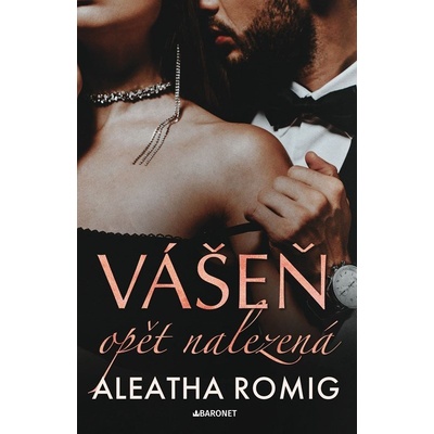 Vášeň opět nalezená - Aleatha Romig