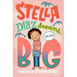 Stella Díaz Dreams Big | Angela Dominguez (ISBN: 9781250820518)