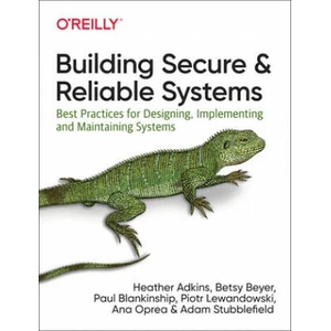 Building Secure and Reliable Systems | Heather Adkins, Betsy Beyer, Paul Blankinship (ISBN: 9781492083122)