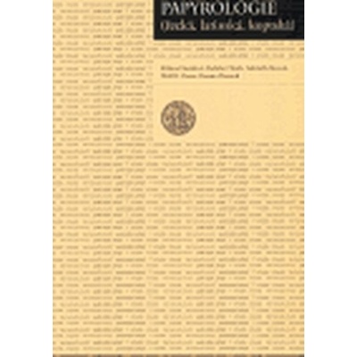 Papyrologie řecká, latinská, koptská - Dostálová Růžena