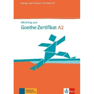 Mit Erfolg zum Goethe-Zertifikat A2 - Übungs- und Textbuch + CD –
