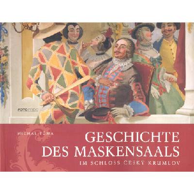 Geschichte des Maskensaals im Schloss Český Krumlov - Michal Tůma