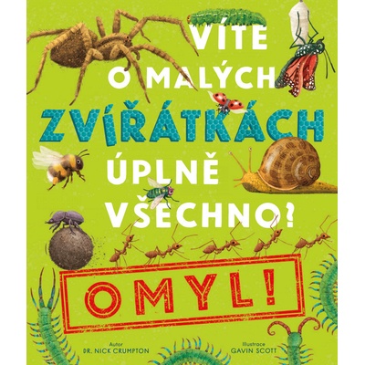 Víte o malých zvířátkách úplně všechno? Omyl! - Nick Crumpton, Gavin Scott (ilustrátor)
