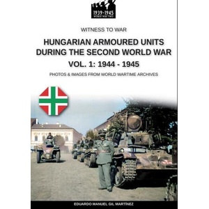 Hungarian armoured units during the Second World War - Vol. 1: 1938-1943 (ISBN: 9791255890355)
