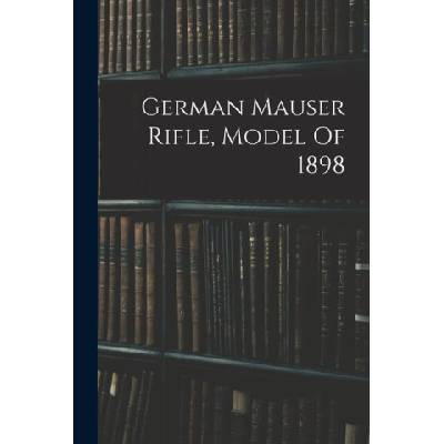 German Mauser Rifle, Model Of 1898 | Anonymous