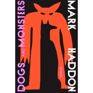 Dogs and Monsters | Mark Haddon (ISBN: 9781784745561)