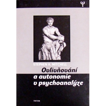 Ovlivňování a autonomie v psychoanalýze - Stephen A. Mitchell