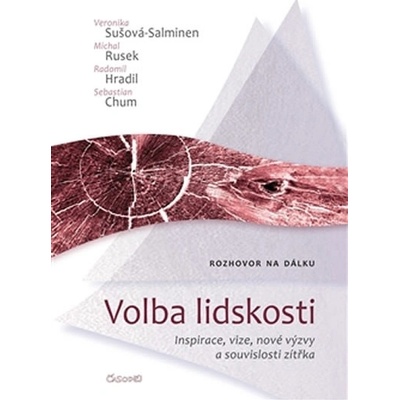 Volba lidskosti - Veronika Sušová Salminen, Michal Rusek, Radomil Hradil, Sebastian Chum