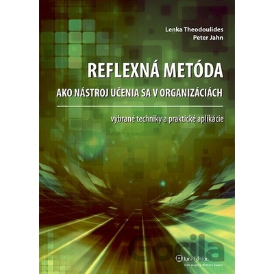 Theodoulides Lenka , Jahn Peter - Reflexná metóda ako nástroj učenia sa v organizáciách