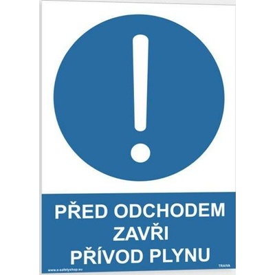 Traiva s.r.o Před odchodem zavři přívod plynu Verze: Samolepka 210 x 297 mm (A4) tl. 0.1 mm - Kód: 00293
