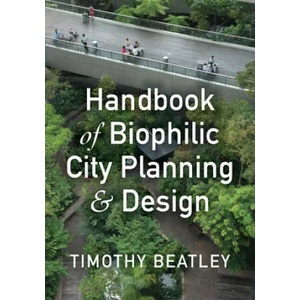 Handbook of Biophilic City Planning & Design | Timothy Beatley (ISBN: 9781610916202)