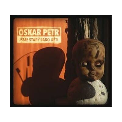Oskar Petr - Jsme starý jako děti