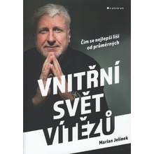 Vnitřní svět vítězů - Čím se nejlepší liší od průměrných - Marian Jelínek