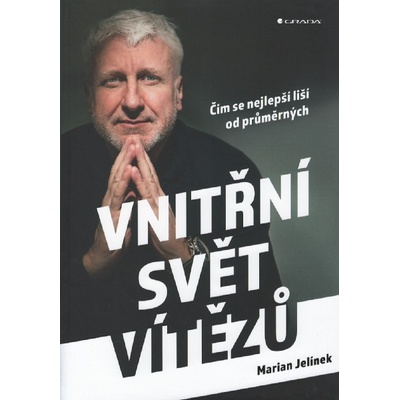 Vnitřní svět vítězů - Čím se nejlepší liší od průměrných - Marian Jelínek