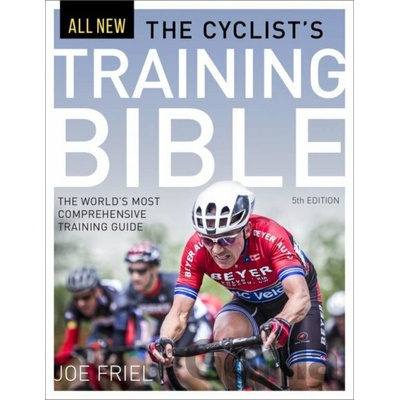The Cyclists Training Bible: The Worlds Most Comprehensive Training Guide Friel Joe Paperback