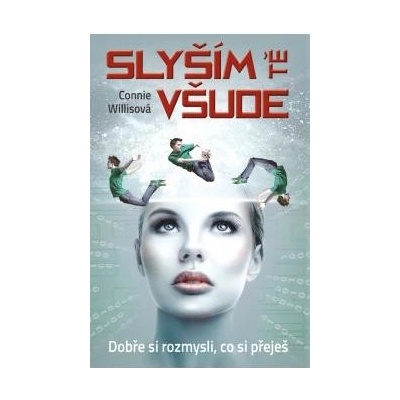 Slyším tě všude. Dobře si rozmysli, co si přeješ - Connie Willisová