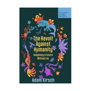 Revolt Against Humanity | Adam Kirsch (ISBN: 9781735913766)
