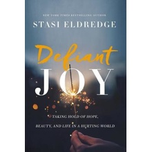 Defiant Joy - Stasi Eldredge