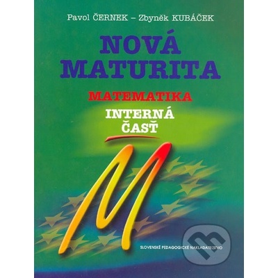 Nová maturita Matematika interná časť - Pavol Černek, Zbyněk Kubáček