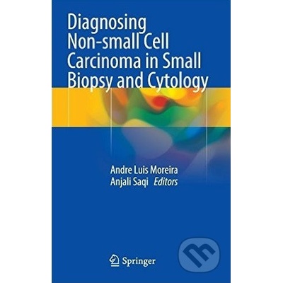 Diagnosing Non-small Cell Carcinoma in Small Biopsy and Cytology - Andre Luis Moreira, Anjali Saqi