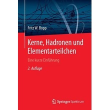 Kerne, Hadronen und Elementarteilchen - Bopp, Fritz W.