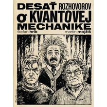 Desať rozhovorov o kvantovej mechanike - Martin Mojžiš, Štefan Hríb