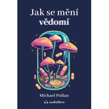 Jak se mění vědomí - Michael Pollan