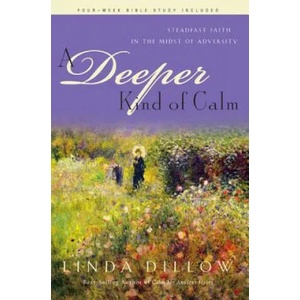Deeper Kind of Calm | Linda Dillow (ISBN: 9781600060755)