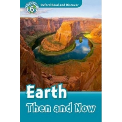 Oxford Read and Discover 6 Earth Then and Now