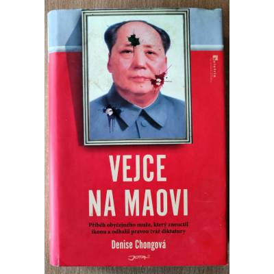 Vejce na Maovi - O životě mužů, kteří se odvážili zneuctít ikonu čínské diktatury - Chongová Denise
