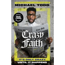 Crazy Faith Its Only Crazy Until It Happens - Todd Michael