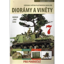 Průvodce světem plastikového modeláře 7 - Diorámata a viněty 2 pro pokročilé - Marian Síra Bunc
