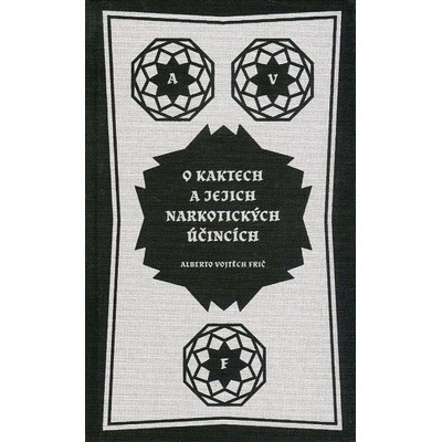 O kaktech a jejich narkotických účincích - Alberto Vojtěch Frič