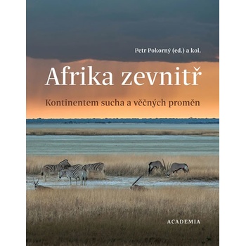 Afrika zevnitř Kontinentem sucha a věčných proměn