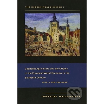 Modern World-System - Capitalist Agriculture and the Origins of the European World-Economy in the Sixteenth Century Paperback