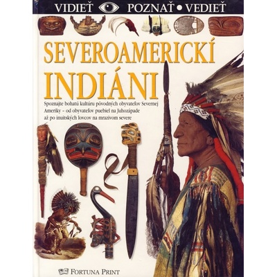 Severoamerickí indiáni - vidieť, poznať, vedieť
