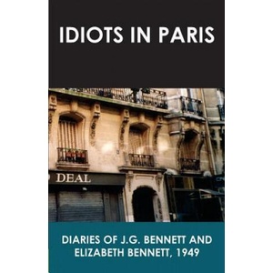 Idiots in Paris: Diaries of J. G. Bennett and Elizabeth Bennett, 1949 | J G Bennett, Elizabeth Bennett (ISBN: 9781541113923)
