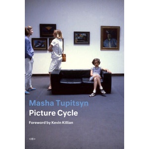 Picture Cycle | Masha Tupitsyn, Kevin Killian (ISBN: 9781635901047)