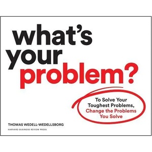 What's Your Problem? | Thomas Wedell-Wedellsborg (ISBN: 9781633697225)