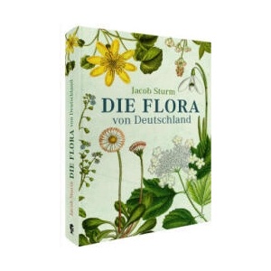 Die Flora von Deutschland von Jacob Sturm (Jubiläumsausgabe) | Oliver Tackenberg (ISBN: 9783968492018)