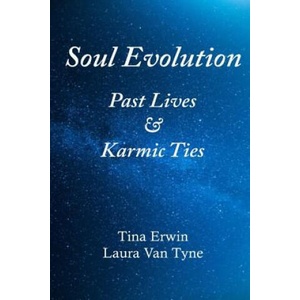 Soul Evolution: Past Lives & Karmic Ties | Tina Erwin, Laura Van Tyne (ISBN: 9781732267398)