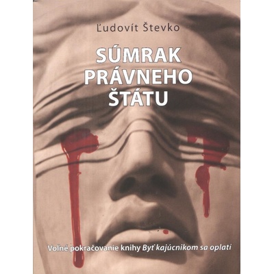 Súmrak právneho štátu - Ľudovít Števko
