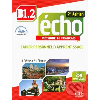 Écho 2e édition B1.2 Cahier personnel + CD + Corrigés Pracovný zošit J. Girardet