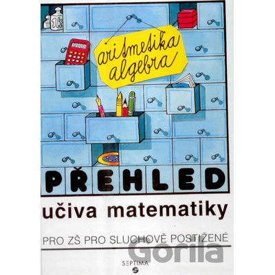 Přehled učiva matematiky: aritmetika, algebra pro ZŠ sluchově postižené - Septima
