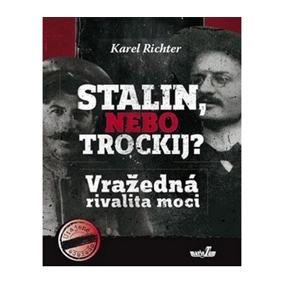Stalin, nebo Trockij? Vražedná rivalita moci