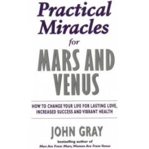 Practical Miracles For Mars And Venus | John Gray (ISBN: 9780091954642)