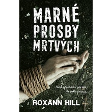 Marné prosby mrtvých - Roxann Hill