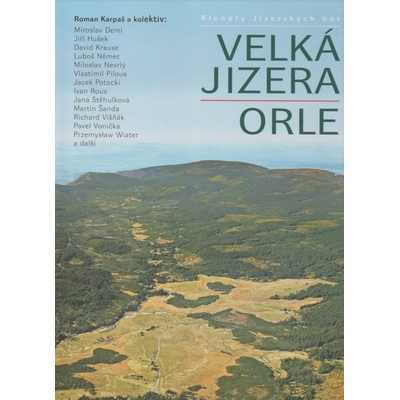Klenoty Jizerských hor Velká Jizera - Orle Roman Karpaš a kolektiv