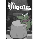 Later Alligator