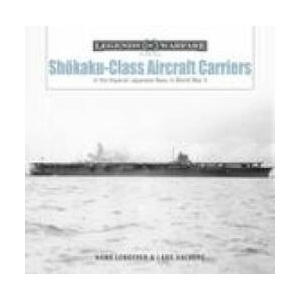 Shō kaku-Class Aircraft Carriers: In the Imperial Japanese Navy During World War II | Hans Lengerer (ISBN: 9780764366512)